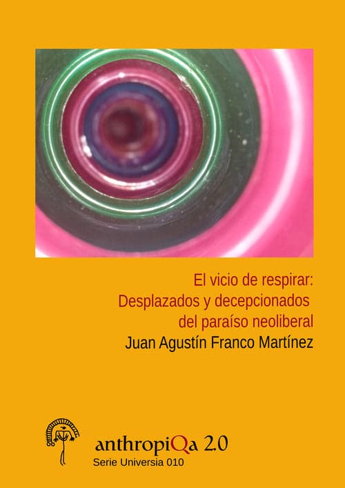 El vicio de respirar: Desplazados y decepcionados del paraíso neoliberal